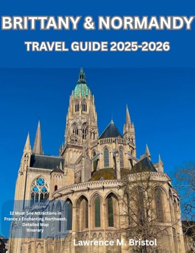 BRITTANY & NORMANDY TRAVEL GUIDE 2025-2026