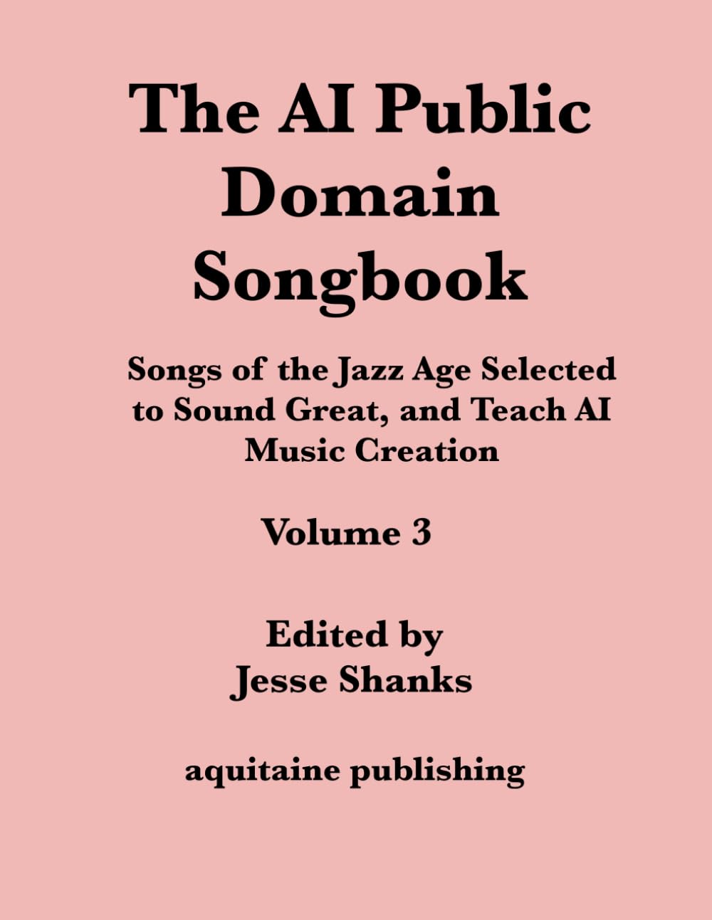 The AI Public Domain Songbook Volume 3: Songs of the Jazz Age Selected to Sound Great, and Teach AI Music Creation