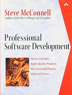 Professional Software Development: Shorter Schedules, Higher Quality Products, More Successful Projects, Enhanced Careers