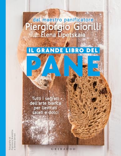 Il grande libro del pane. Tutti i segreti dell'arte bianca per lievitati salati e dolci. Nuova ediz.