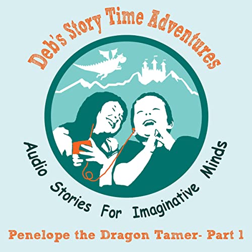 Penelope the Dragon Tamer&amp;mdash;Part 1 by Deb Loyd episode artwork