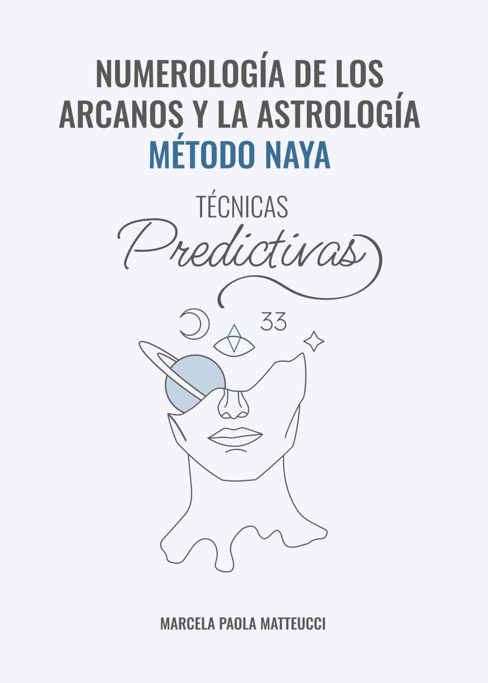 Numerología de los Arcanos y la Astrología - Método NAYA: Técnicas Predictivas