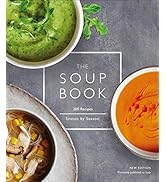 The Soup Book: 200 Recipes, Season by Season