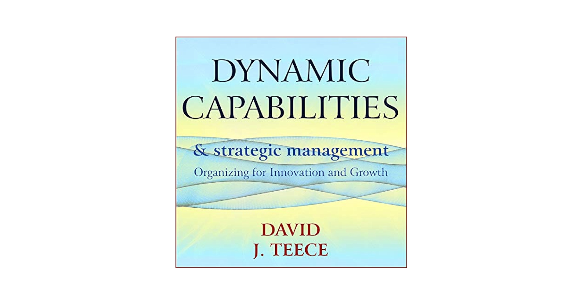 【中古】 Dynamic Capabilities and Strategic ManagementOrganizing for Innovation and Growth David J. Teece Amazon.com: Dynamic Capabilities and Strategic Management