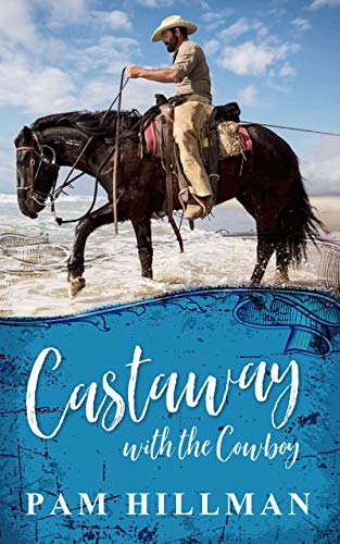 Castaway with the Cowboy: A Calico Trails Romance by [Pam Hillman]
