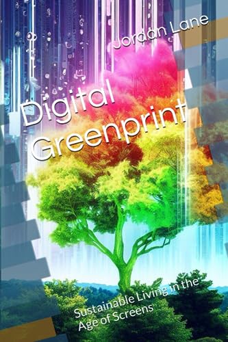 Digital Greenprint: Sustainable Living in the Age of Screens