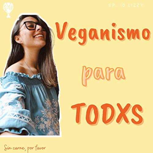Veganismo para todxs | Lizzy