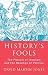 History's Fools: The Pursuit of Idealism and the Revenge of Politics