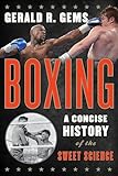 Boxing: A Concise History of the Sweet Science