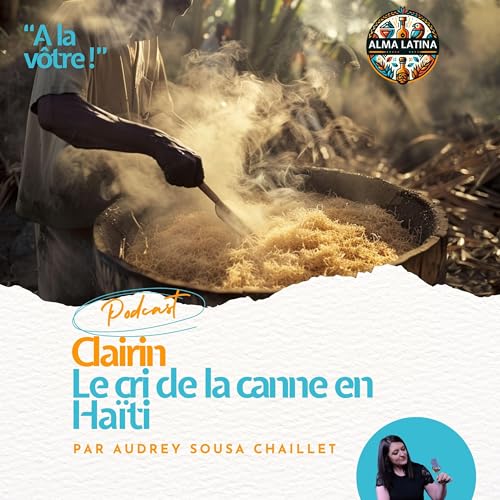 Clairin &mdash; Le cri de la canne en Ha&iuml;ti