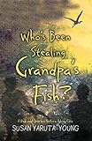 Who's Been Stealing Grandpa's Fish?: A Max and Charles Nature Adventure