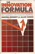 The innovation formula: How organizations turn change into opportunity