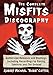 The Complete Misfits Discography: Authorized Releases and Bootlegs, Including Recordings by Danzig, Samhain and the Undead