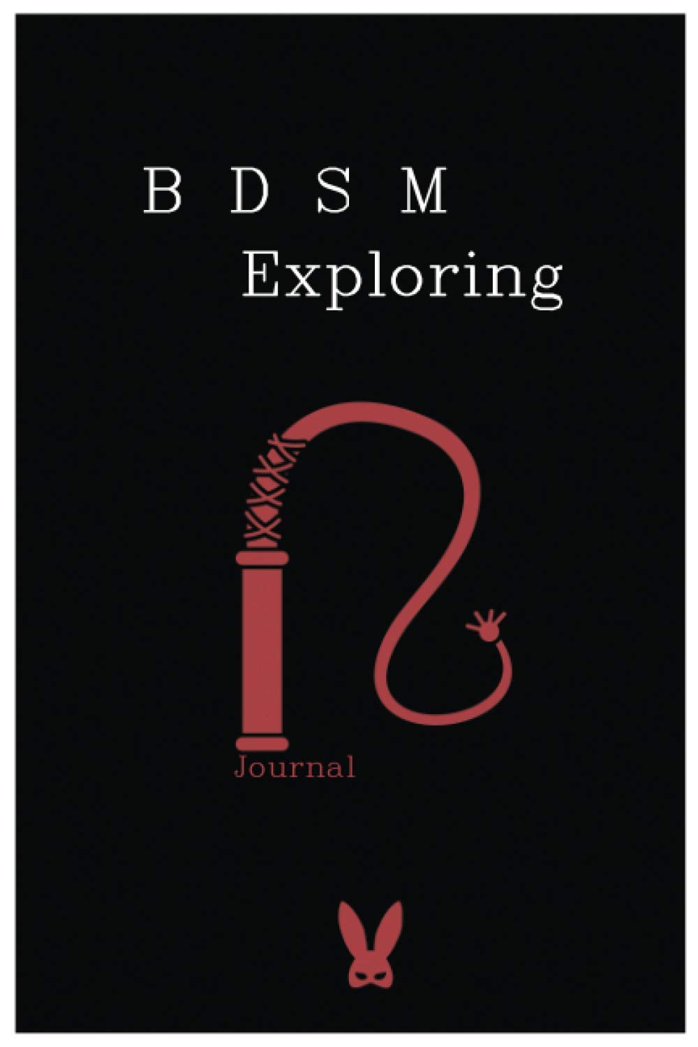 BDSM Exploring Journal : BDSM Exploring Journal, Kink, Fetish, Bondage, For Curious Couple