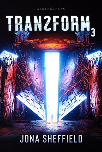 Transform 3: Der Gegenschlag (Science Fiction Thriller) (German Edition)