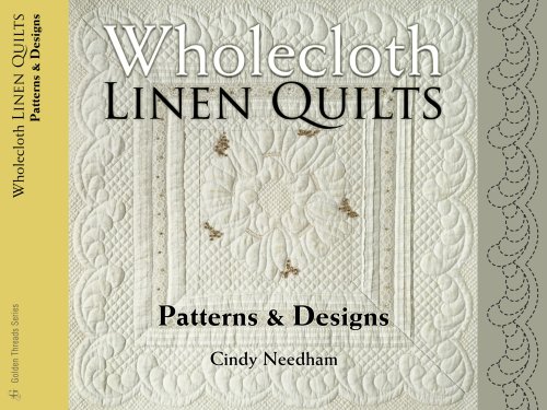 Wholecloth Linen Quilts: Patterns & Designs (Golden Threads)