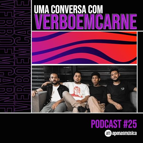 Uma conversa com Verboemcarne - Apenas M&uacute;sica #25