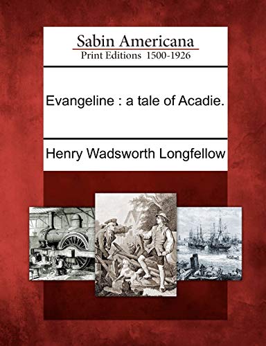 Evangeline: a tale of Acadie.