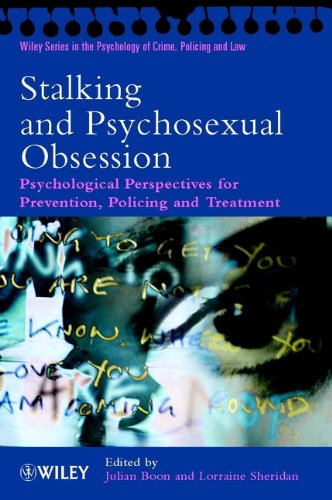 Stalking and Psychosexual Obsession: Psychological Perspectives for Prevention, Policing and Treatment (Wiley Series in Psychology of Crime, Policing and Law Book 6)