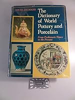 The Dictionary of World Pottery and Porcelain: From Prehistoric Times to the Present 0684100312 Book Cover
