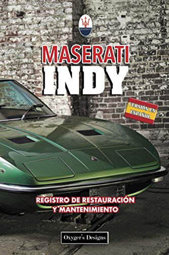 MASERATI INDY: REGISTRO DE RESTAURACIÓN Y MANTENIMIENTO (Ediciones en español) (Spanish Edition) MASERATI INDY: REGISTRO DE RESTAURACIÓN Y MANTENIMIENTO (Ediciones en español) (Spanish Edition)
