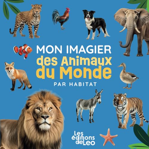 Mon Imagier Des Animaux Du Monde: Découvre le Monde Animal à Travers des Images Étonnantes pour les Tout-Petits