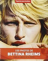 Bettina Rheims : 100 photos pour la liberté de la presse 2915536694 Book Cover