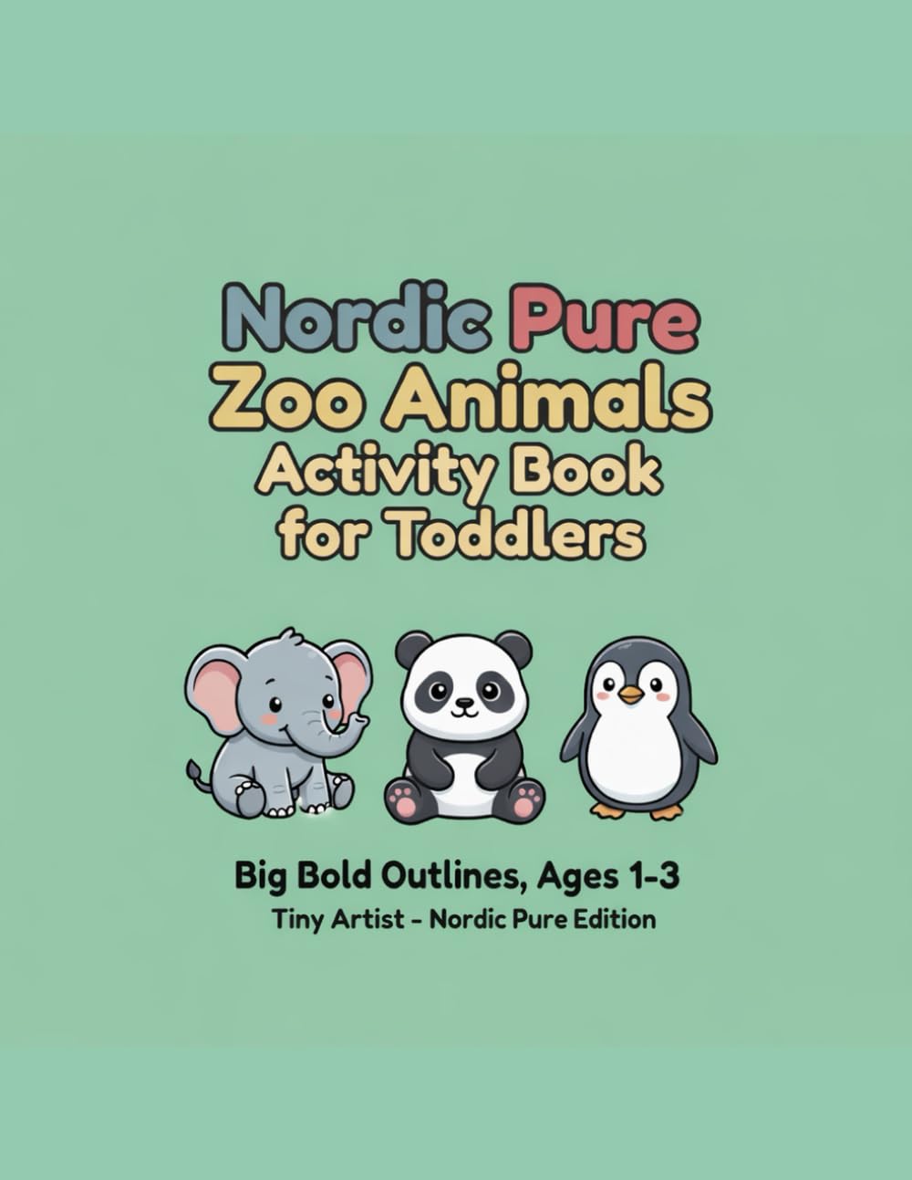 Nordic Pure Zoo Animals Activity Book for Toddlers: Big Bold Outline Coloring Pages for Ages 1–3