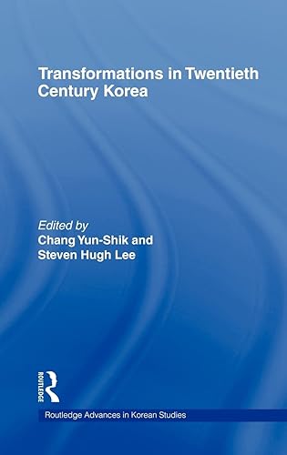Transformations in Twentieth Century Korea: 7 (Routledge Advances in Korean Studies)