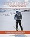 Ultralight Winter Travel: The Ultimate Guide to Lightweight Winter Camping, Hiking, and Backpacking