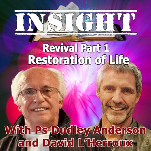 IN#44 INSIGHT with David L'Herroux - Revival Prt 1 The Restoration of Life