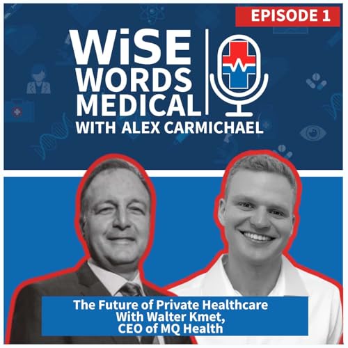 Future Of Private Healthcare with Walter Kmet of MQ Health