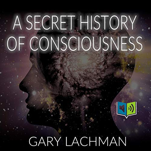 A Secret History of Consciousness by Gary Lachman episode artwork