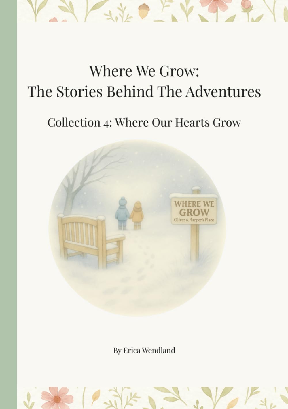 Where We Grow: The Stories Behind The Adventures: Collection 4: Where Our Hearts Grow