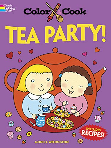 Color & Cook TEA PARTY! (Dover Kids Activity Books: Cooking) Color & Cook TEA PARTY! (Dover Kids Activity Books: Cooking)