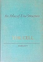 An Atlas of Fine Structure: The Cell, Its Organelles and Inclusions B004VA1JOQ Book Cover