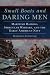 Small Boats and Daring Men: Maritime Raiding, Irregular Warfare, and the Early American Navy (Campaigns and Commanders Series)