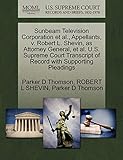 Sunbeam Television Corporation et al., Appellants, V. Robert L. Shevin, as Attorney General, et al. U.S. Supreme Court Transcript of Record with Supporting Pleadings