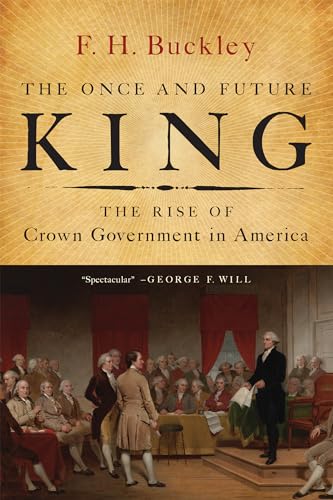 The Once and Future King: The Rise of Crown Government in America