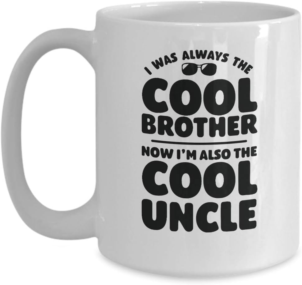 New Uncle Gift Ideas Funny Novelty Coffee Cup I Was Always the Cool Brother Now I'm Also The Coolest