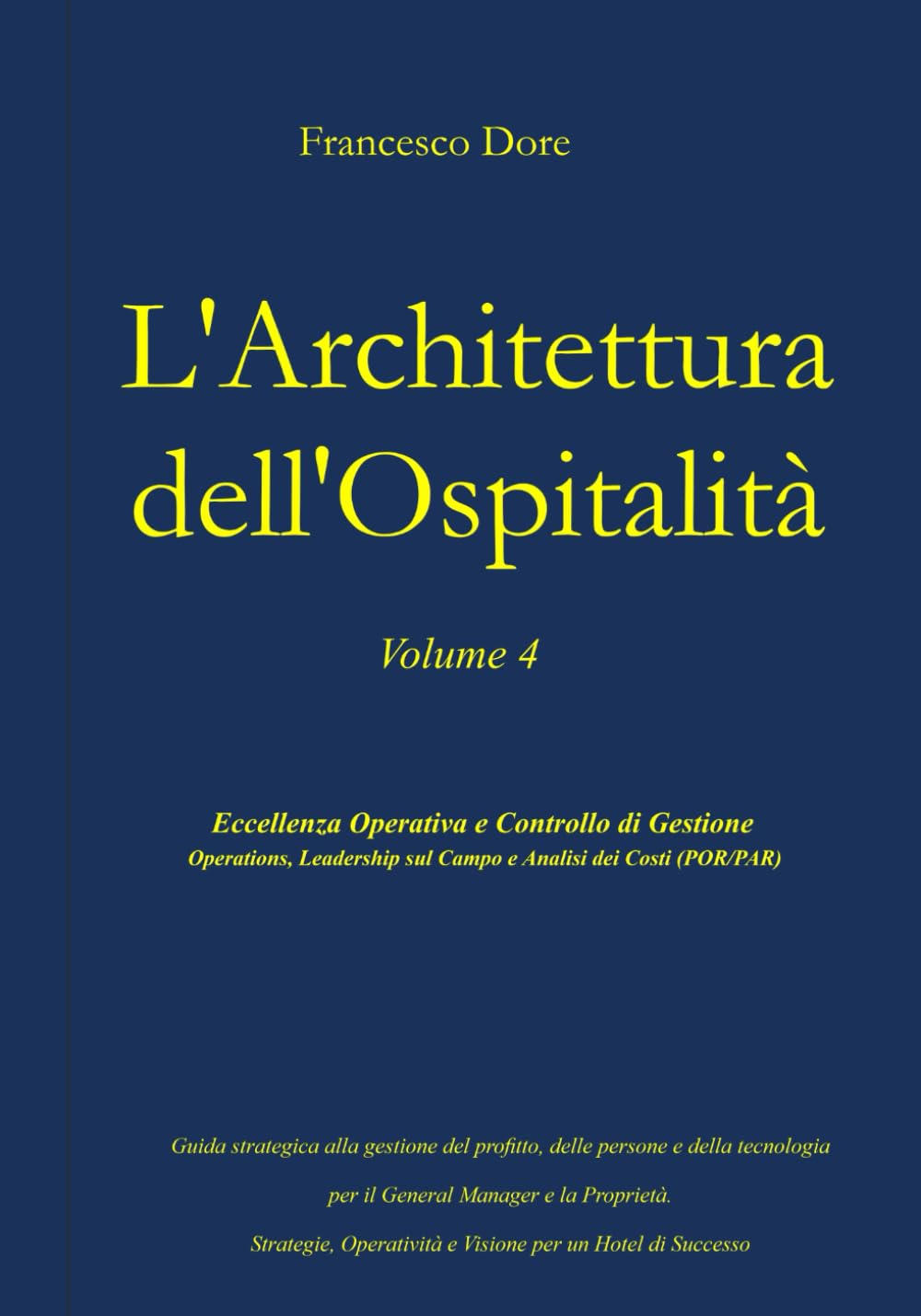 L'Architettura dell'Ospitalità': Vol. 4 - Eccellenza Operativa e Controllo di Gestione Operations, Leadership sul Campo e Analisi dei Costi (POR/PAR)