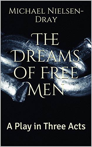 The Dreams of Free Men: A Play in Three Acts (English Edition) für 2,99 EUR bei amazon.de Bild: The Dreams of Free Men: A Play in Three Acts (English Edition) für 2,99 EUR bei amazon.de