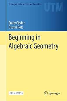 Beginning in Algebraic Geometry (Undergraduate Texts in