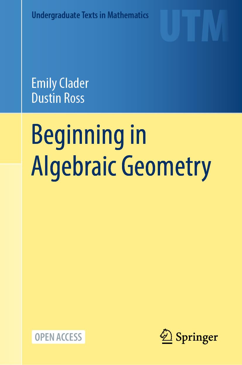 Beginning in Algebraic Geometry (Undergraduate Texts in Mathematics)