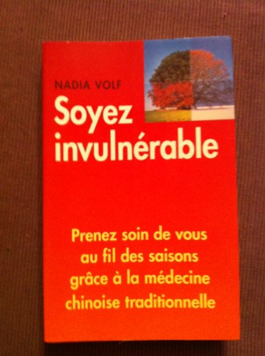 Télécharger Soyez invulnérable : Prenez soin de vous au fil des saisons grâce à la médecine traditionnelle c PDF Ebook En Ligne