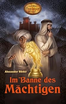 Im Banne des Mächtigen: Karl Mays Magischer Orient, Band 1 - Book #1 of the Karl Mays Magischer Orient