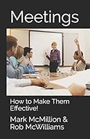 Meetings: How to Make Them Effective! 1980613745 Book Cover