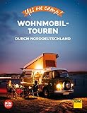  Yes we camp! Wohnmobil-Touren durch Norddeutschland: Der große Baukasten für die perfekte Reise