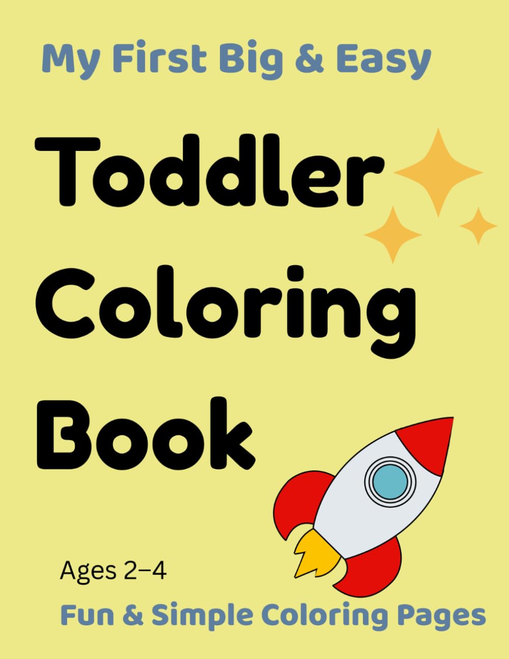 My First Big Easy Coloring Book for Toddlers (Ages 2-4): Bold Designs with Animals, Vehicles & Fun Objects