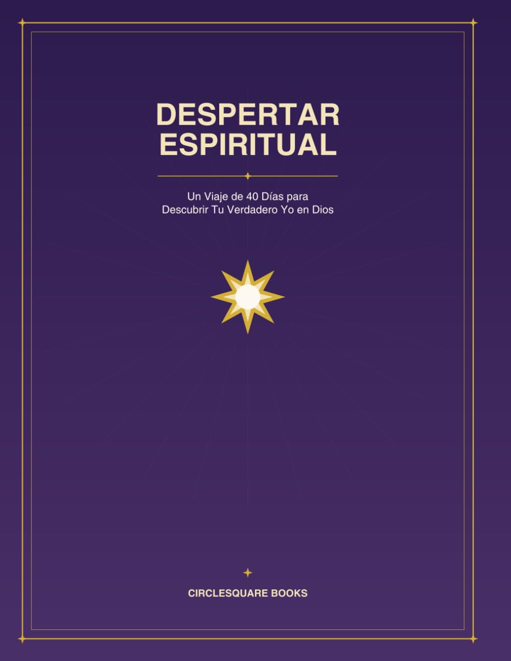 Despertar Espiritual: Un Viaje de 40 Días para Descubrir Tu Verdadero Yo en Dios